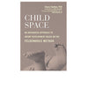 Child Space: An Integrated Approach to Infant Development Based on the Feldenkrais Method